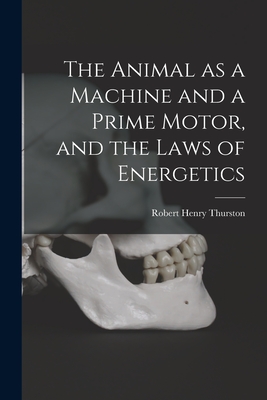 Seller image for The Animal as a Machine and a Prime Motor, and the Laws of Energetics (Paperback or Softback) for sale by BargainBookStores