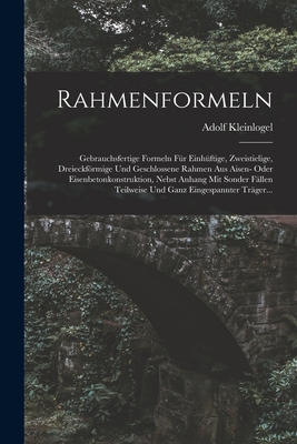 Imagen del vendedor de Rahmenformeln: Gebrauchsfertige Formeln F�r Einh�ftige, Zweistielige, Dreieckf�rmige Und Geschlossene Rahmen Aus Aisen- Oder Eisenbet (Paperback or Softback) a la venta por BargainBookStores