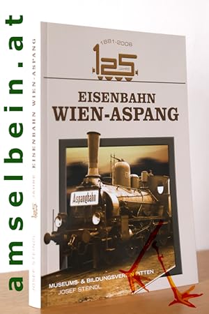 Bild des Verk�ufers f�r 125 Jahre Eisenbahn Wien-Aspang 1881 - 2006 zum Verkauf von AMSELBEIN - Antiquariat und Neubuch