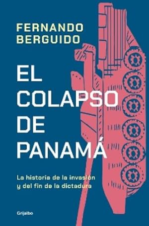 Seller image for El colapso de Panam�: La historia de la invasi�n y del fin de la dictadura / The Collapse of Panama: Story of the Invasion and the End of a Dictatorship for sale by Rarewaves USA