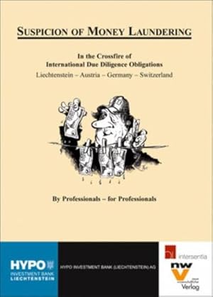 Immagine del venditore per Suspicion of Money Laundering: In the Crossfire of International Due Diligence Obligations. Liechtenstein - Austria - Germany - Switzerland. By Professionals - for Professionals venduto da WeBuyBooks