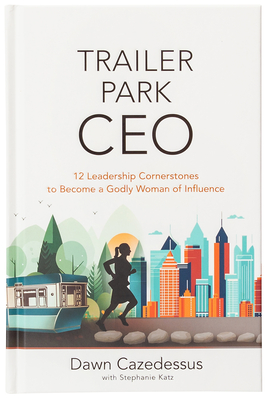 Immagine del venditore per Trailer Park CEO: 12 Leadership Cornerstones to Become a Godly Woman of Influence (Hardback or Cased Book) venduto da BargainBookStores