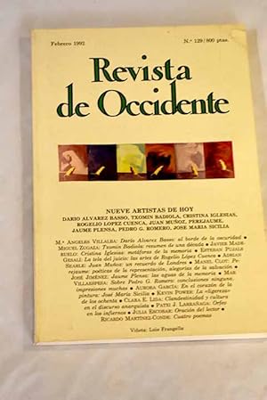 Immagine del venditore per Revista de Occidente, A�o 1992, n� 129, Nueve artistas de hoy:: Dar�o �lvarez Basso: al borde de la oscuridad; Txomin Badiola: resumen de una d�cada; Cristina Iglesias: met�foras de la memoria; La tela del juicio: las artes de Rogelio L�pez Cuenca; Juan Mu�oz: un recuerdo de Londres; Perejaume: po�ticas de la representaci�n, alegor�as de la salvaci�n; Jaume Plensa: las aguas de la memoria; Sobre Pedro G. Romero: conclusiones ninguna, impresiones muchas; En el coraz�n de la pintura: Jos� Mar�a Sicilia; La ligereza de los ochenta; Clandestinidad y cultura en el discurso anarquista; Orfeo en los infiernos venduto da Alcan� Libros