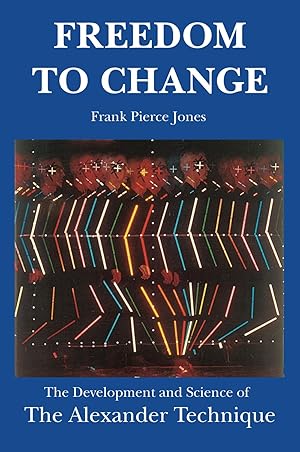 Seller image for Freedom to Change : The Development and Science of the Alexander Technique for sale by Greenworld Books