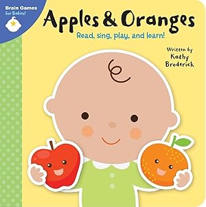 Imagen del vendedor de Brain Games for Babies - Apples & Oranges, Sing, Play and Learn! - PI Kids a la venta por Zoom Books Company