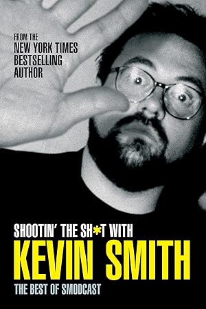 Immagine del venditore per Shootin' the Sh*t with Kevin Smith: The Best of SModcast: The Best of the SModcast venduto da Zoom Books Company