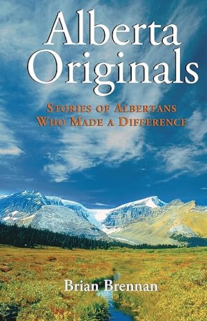 Bild des Verk�ufers f�r Alberta Originals: Stories of Albertans Who Made a Difference zum Verkauf von Zoom Books East