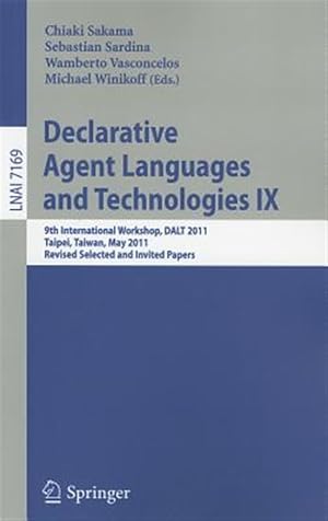 Immagine del venditore per Declarative Agent Languages and Technologies IX : 9th International Workshop, Dalt 2011, Taipei, Taiwan, May 3, 2011, Revised Selected and Invited Papers venduto da GreatBookPricesUK