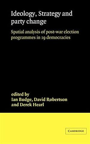 Immagine del venditore per Ideology, Strategy and Party Change : Spatial Analyses of Post-War Election Programmes in 19 Democracies venduto da GreatBookPricesUK