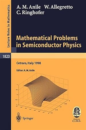 Imagen del vendedor de Mathematical Problems in Semiconductor Physics : Lectures Given at the C.I.M.E. Summer School Held in Cetraro, Italy, July 15-22, 1998 a la venta por GreatBookPricesUK