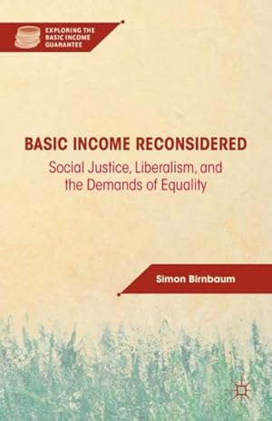 Immagine del venditore per Basic Income Reconsidered : Social Justice, Liberalism, and the Demands of Equality venduto da GreatBookPricesUK