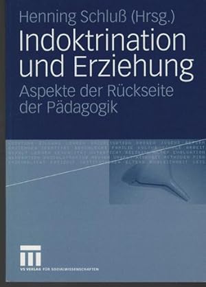 Immagine del venditore per Indoktrination und Erziehung. Aspekte der R�ckseite der P�dagogik. venduto da Antiquariat Puderbach