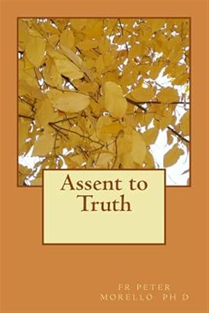Imagen del vendedor de Assent to Truth a la venta por GreatBookPrices