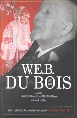 Bild des Verk�ufers f�r W.E.B. Du Bois and Race : Essays Celebrating the Centennial Publication of the Souls of Black Folk / Edited by Chester J. Fontenot, Jr. and Mary Alice Morgan, With Sarah zum Verkauf von GreatBookPrices
