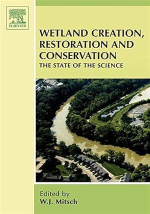Imagen del vendedor de Wetland Creation, Restoration, And Conservation : The State of Science a la venta por GreatBookPrices