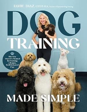Bild des Verk�ufers f�r Dog Training Made Simple : The New Owner's Manual for Raising a Happy, Well-Behaved Pup zum Verkauf von AHA-BUCH GmbH