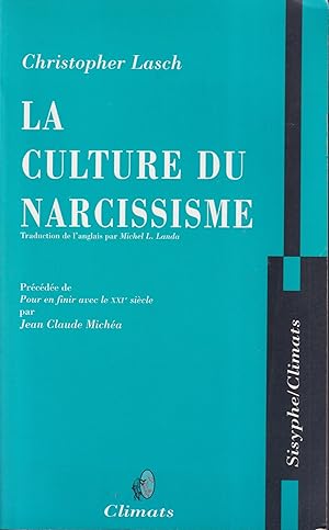 Seller image for La culture du narcissisme. La vie am�ricaine � un �ge de d�clin des esp�rances. Pr�c�d�e de "Pour en finir avec le XXIe si�cle" par Jean Claude Mich�a for sale by Librairie Diona