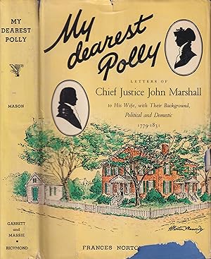 Immagine del venditore per My Dearest Polly: Letters of Chief Justice John Marshall to His Wife, with Their Background, Political and Domestic venduto da Librairie Diona