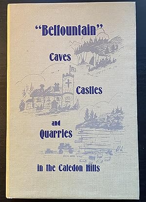 Seller image for "BELFOUNTAIN" CAVES, CASTLES AND QUARRIES IN THE CALEDON HILLS for sale by Bibliodditiques, IOBA