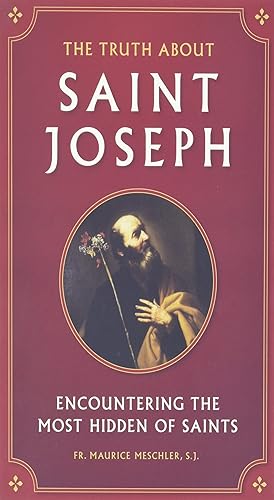 Seller image for The Truth about Saint Joseph: Encountering the Most Hidden of Saints for sale by Greenworld Books