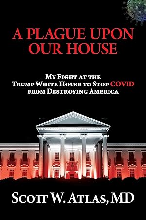 Bild des Verk�ufers f�r A Plague Upon Our House: My Fight at the Trump White House to Stop COVID from Destroying America zum Verkauf von Zoom Books East