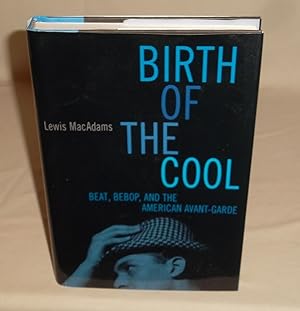Imagen del vendedor de Birth Of The Cool: Beat, Bebop, and the American Avant Garde a la venta por Harpo Speaks