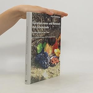 Bild des Verk�ufers f�r Karamelcreme und Rotwein mit Schokolade: Erinnerungen an den Vater. Eine schw�bische Lebens- und Familiengeschichte zum Verkauf von Bookbot