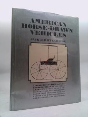 Bild des Verk�ufers f�r American horse-drawn vehicles,: Being a collection of two hundred and eighteen pictures showing one hundred and eighty-three American vehicles, and parts thereof, zum Verkauf von ThriftBooksVintage