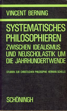 Systematisches Philosophieren zwischen Idealismus und Neuscholastik um die Jahrhundertwende. Stud...