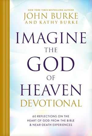 Immagine del venditore per Imagine the God of Heaven Devotional : 60 Reflections on the Heart of God from the Bible and Near-death Experiences venduto da GreatBookPricesUK