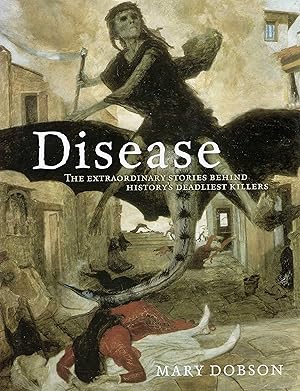 Seller image for Disease: The Extraordinary Stories Behind History's Deadliest Killers for sale by Greenworld Books