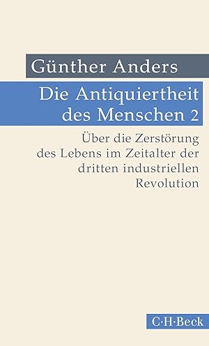 Immagine del venditore per Die Antiquiertheit des Menschen Bd. II: �ber die Zerst�rung des Lebens im Zeitalter der dritten industriellen Revolution (Beck Paperback) venduto da Rarewaves.com USA