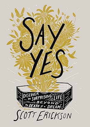 Immagine del venditore per Say Yes: Discover the Surprising Life beyond the Death of a Dream venduto da Aspen Book Co.