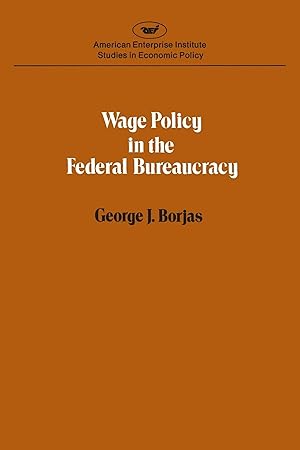 Immagine del venditore per Wage Policy in the Federal Bureaucracy (AEI Studies in Economic Policy, 301) venduto da -OnTimeBooks-