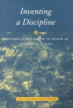 Seller image for Inventing a Discipline: Rhetoric Scholarship in Honor of Richard E. Young for sale by -OnTimeBooks-
