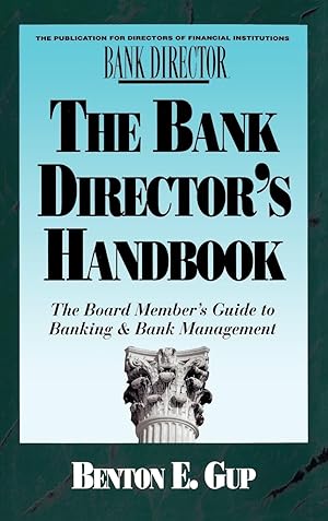 Imagen del vendedor de The Bank Director's Handbook: The Board Member's Guide to Banking & Bank Management (Bankline Publication) a la venta por Goodwill of Greater Milwaukee and Chicago
