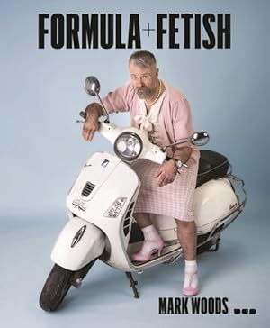 Immagine del venditore per Mark Woods : Formula + Fetish venduto da GreatBookPrices