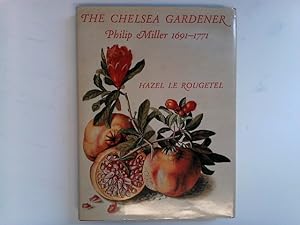 Bild des Verk�ufers f�r The Chelsea Gardener: Philip Miller, 1691-1771 zum Verkauf von ABC Versand e.K.
