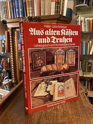 Immagine del venditore per Aus alten K�sten und Truhen - Liebesgaben und Hochzeitsgeschenke : Vokskunst in Oberbayern, Niederbayern und der Oberpfalz. venduto da Antiquariat an der Stiftskirche