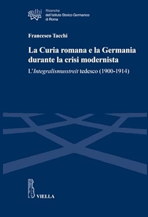 Imagen del vendedor de La Curia Romana E La Germania Durante La Crisi Modernista : L'integralismusstreit Tedesco, 1900-1914 -Language: Italian a la venta por GreatBookPrices