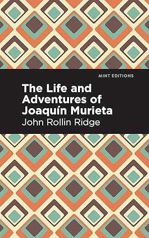 Immagine del venditore per The Life and Adventures of Joaquín Murieta (Mint Editions (Native Stories, Indigenous Voices)) venduto da Bay State Book Company