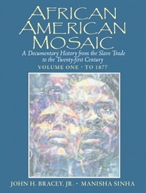 Imagen del vendedor de African American Mosaic: A Documentary History from the Slave Trade to the Twenty-First Century, Volume One: To 1877 a la venta por Bay State Book Company