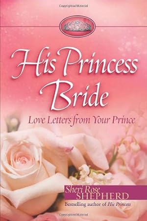 Bild des Verk�ufers f�r His Princess Bride: Love Letters from Your Prince zum Verkauf von Off The Shelf