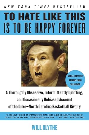 Immagine del venditore per To Hate Like This Is to Be Happy Forever: A Thoroughly Obsessive, Intermittently Uplifting, and Occasionally Unbiased Account of the Duke-North Carolina Basketball Rivalry venduto da Bay State Book Company