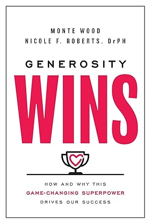 Immagine del venditore per Generosity Wins: How and Why this Game-Changing Superpower Drives Our Success venduto da Bay State Book Company