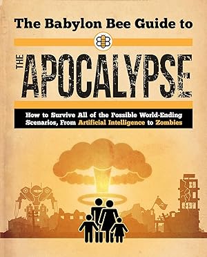 Seller image for The Babylon Bee Guide to the Apocalypse for sale by Zoom Books East