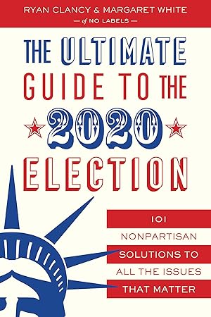 Imagen del vendedor de The Ultimate Guide to the 2020 Election: 101 Nonpartisan Solutions to All the Issues that Matter a la venta por Bay State Book Company