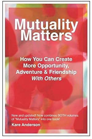 Immagine del venditore per Mutuality Matters: How You Can Create More Opportunity Adventure & Friendship With Others venduto da Bay State Book Company