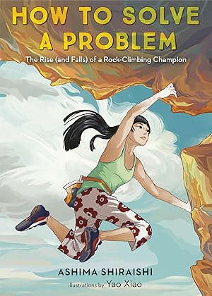 Imagen del vendedor de How to Solve a Problem: The Rise (and Falls) of a Rock-Climbing Champion a la venta por Zoom Books Company