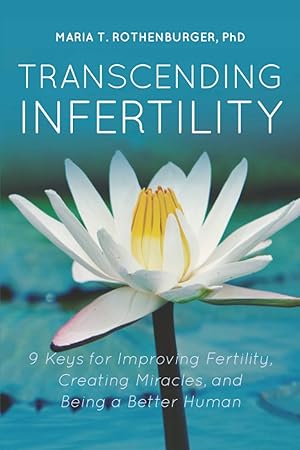 Immagine del venditore per Transcending Infertility: 9 Keys for Improving Fertility, Creating Miracles, and Being a Better Human venduto da Zoom Books East
